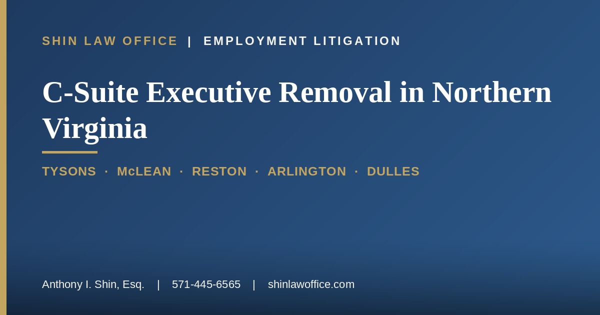 Wrongful Removal of C-Suite Executives at Northern Virginia’s Largest Companies